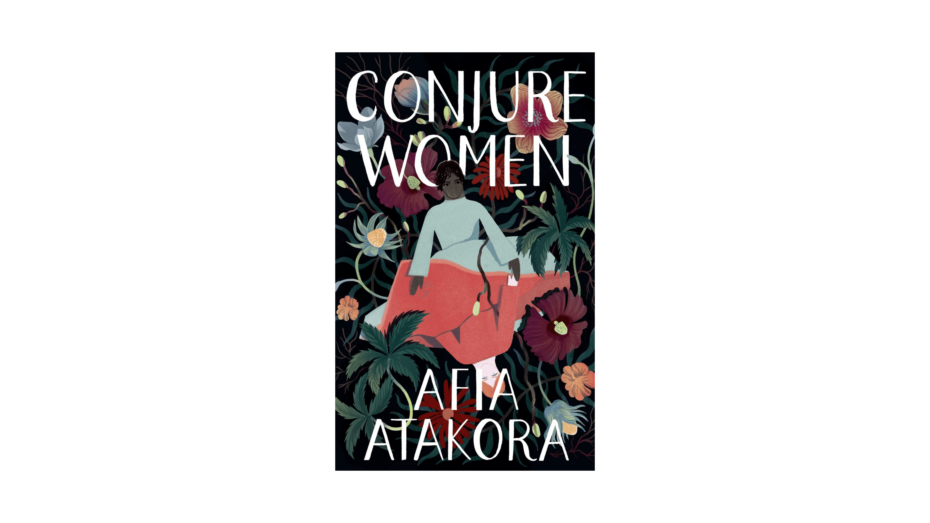 Conjure Women by Afia Atakora&nbsp; 