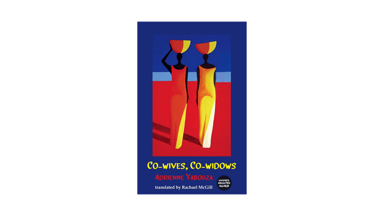 Co-Wives, Co-Widows by Adrienne Yabouza, translated by Rachel McGill